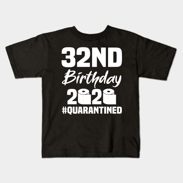 32nd Birthday 2020 Quarantined Kids T-Shirt by quaranteen